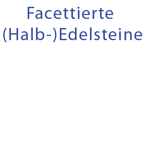 Facettierte (Halb-) Edelsteine